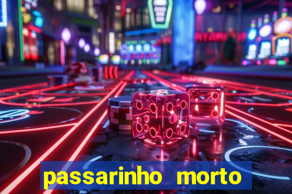 passarinho morto significado espiritual