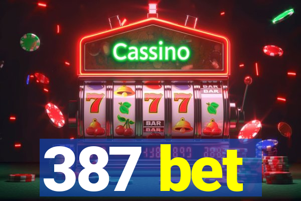 387 bet