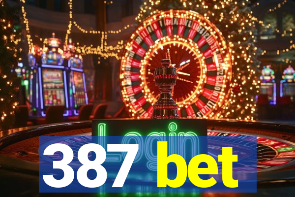 387 bet