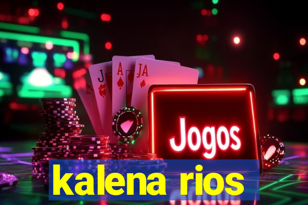kalena rios
