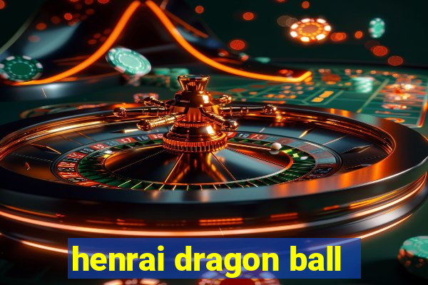 henrai dragon ball