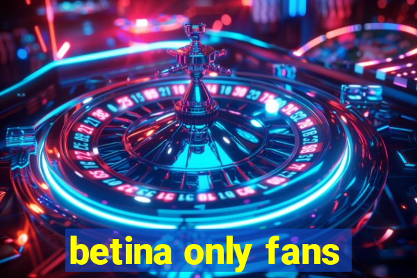 betina only fans