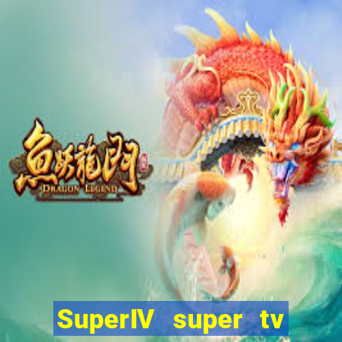 SuperIV super tv ao vivo super super tv