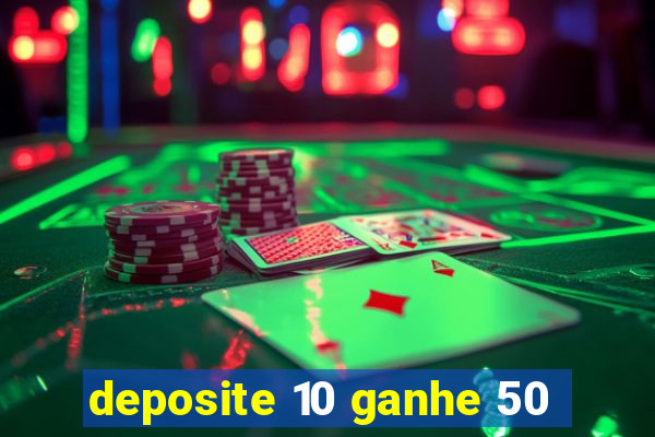 deposite 10 ganhe 50