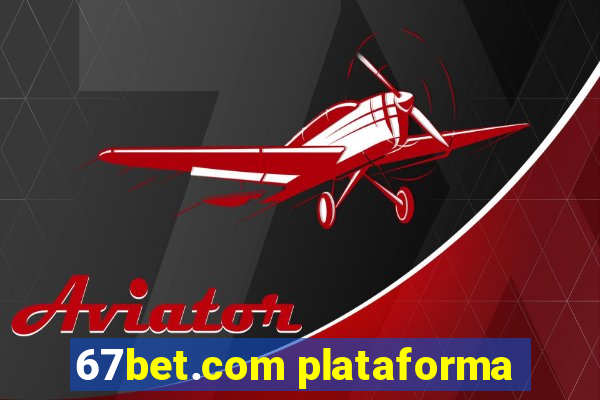 67bet.com plataforma