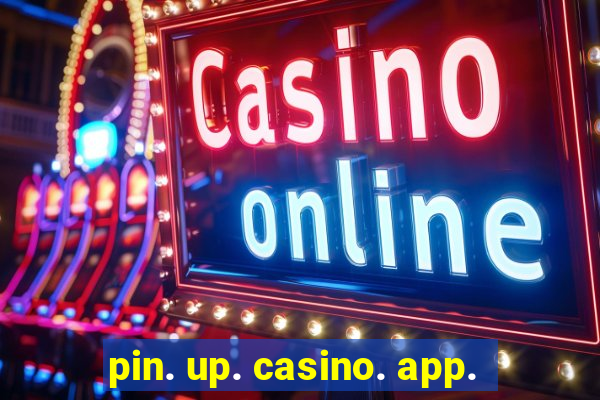 pin. up. casino. app.