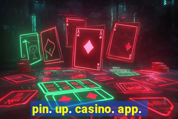 pin. up. casino. app.