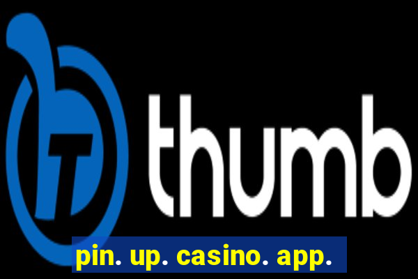 pin. up. casino. app.