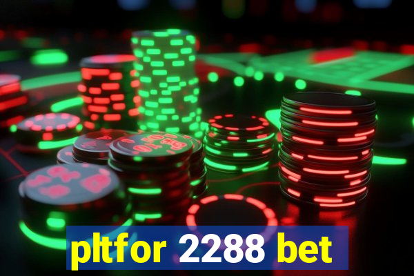 pltfor 2288 bet