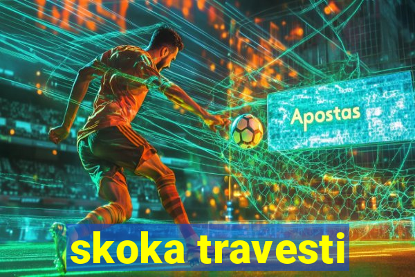 skoka travesti