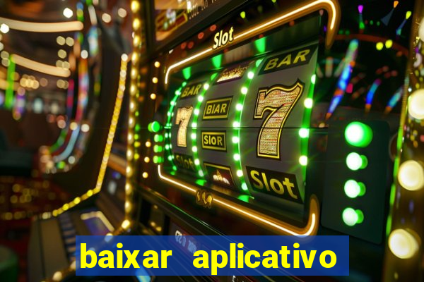 baixar aplicativo da estrela bet