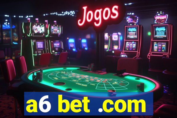a6 bet .com