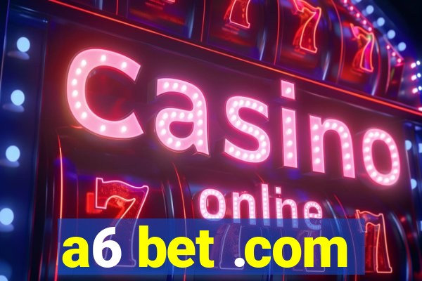 a6 bet .com