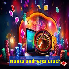transa andressa urach