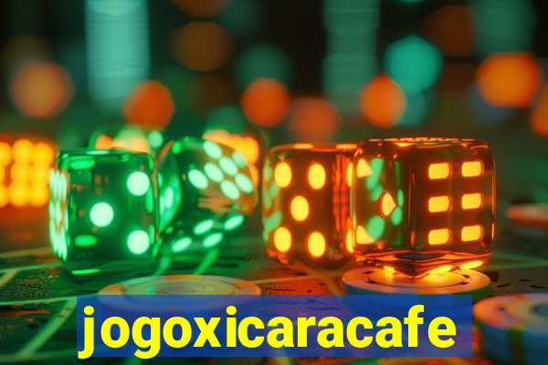 jogoxicaracafe