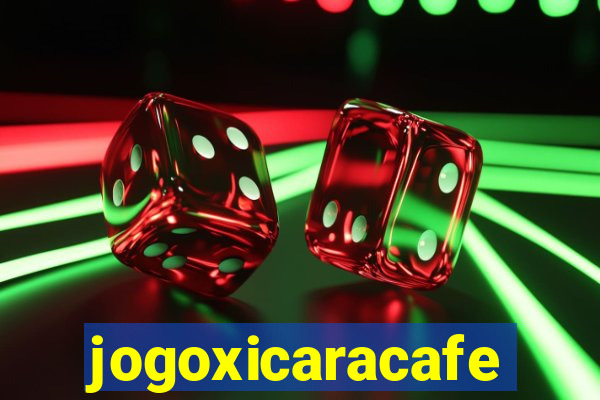 jogoxicaracafe