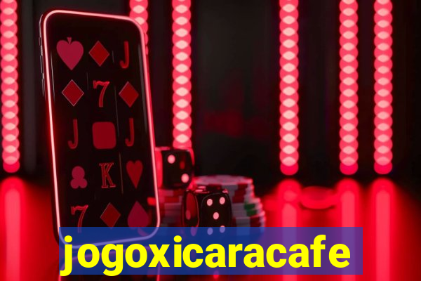 jogoxicaracafe