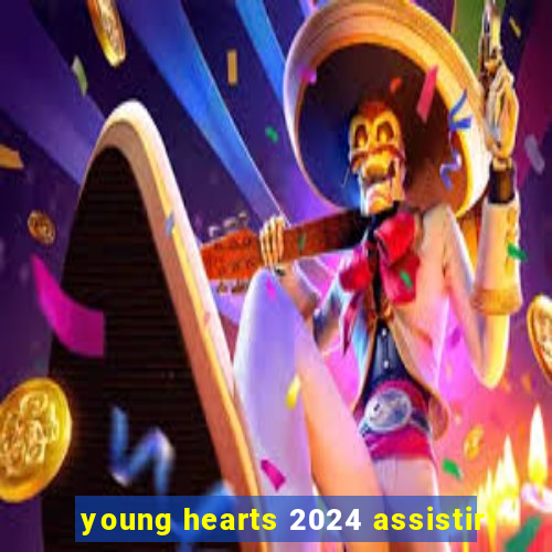 young hearts 2024 assistir