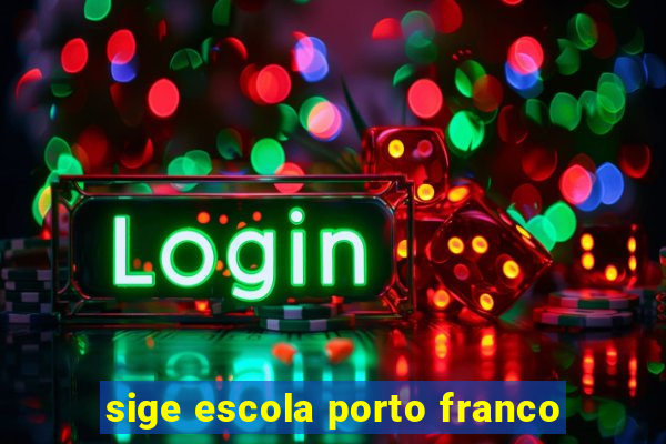 sige escola porto franco