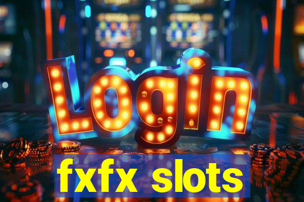 fxfx slots