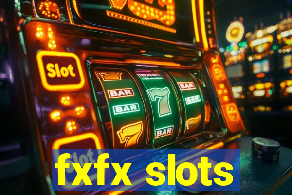 fxfx slots