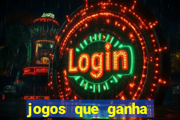 jogos que ganha dinheiro de verdade e rapido