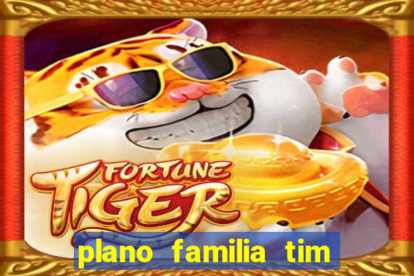 plano familia tim 3 chips