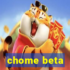 chome beta