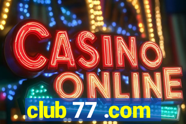 club 77 .com