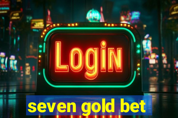 seven gold bet