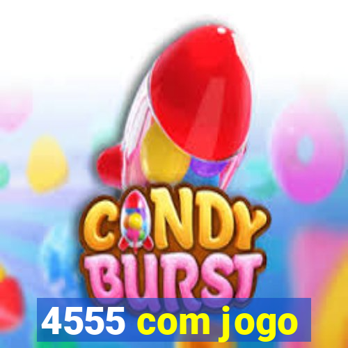 4555 com jogo