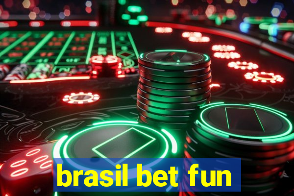 brasil bet fun