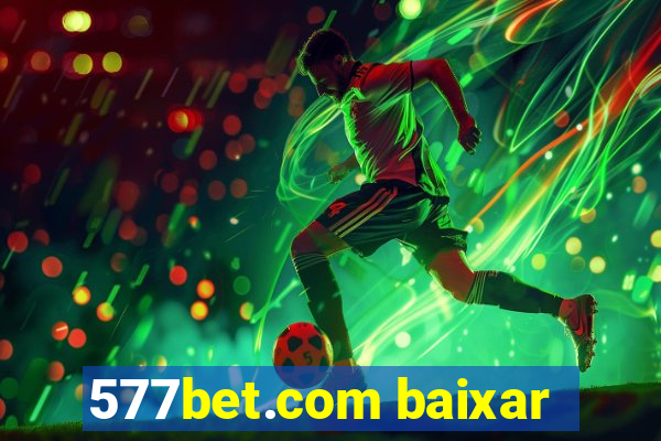 577bet.com baixar
