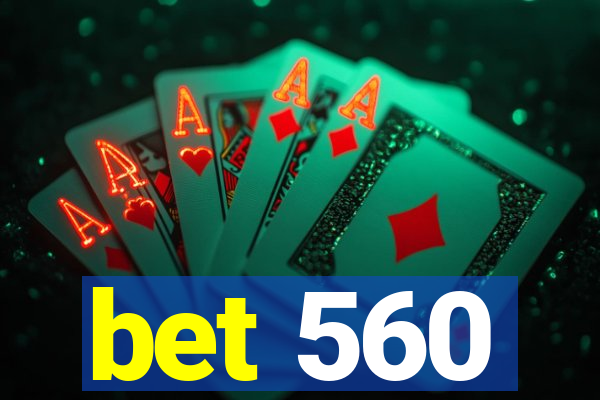 bet 560