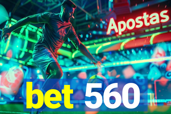 bet 560