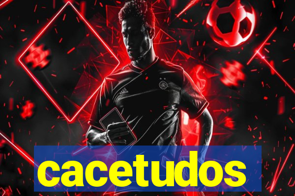 cacetudos
