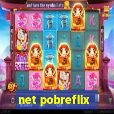 net pobreflix