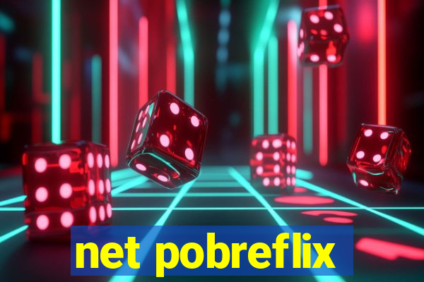 net pobreflix