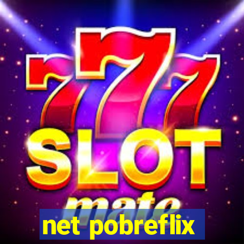 net pobreflix