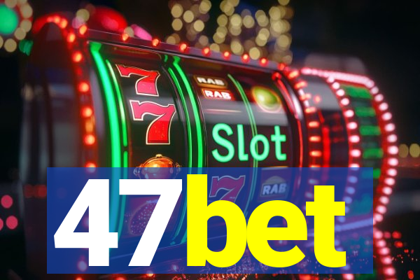 47bet