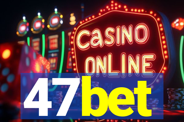47bet