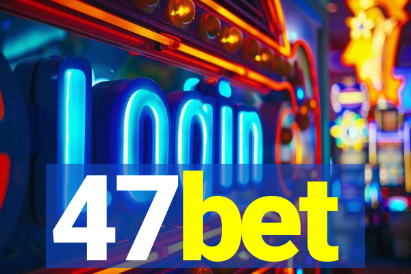 47bet