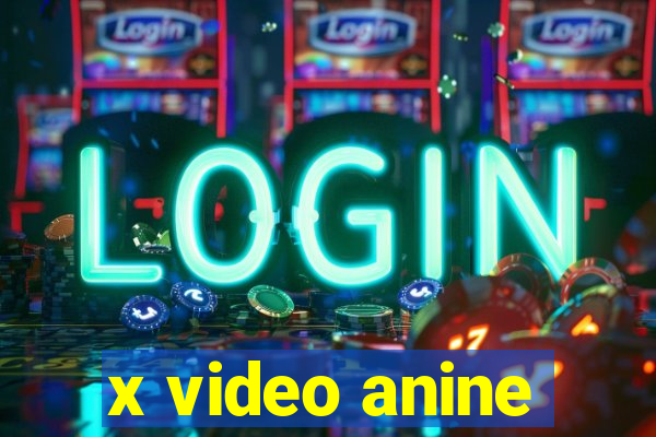 x video anine