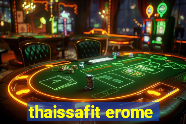 thaissafit erome