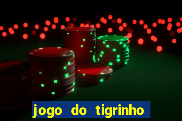 jogo do tigrinho grátis sem depósito