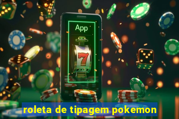 roleta de tipagem pokemon