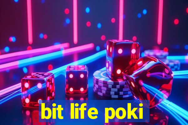 bit life poki