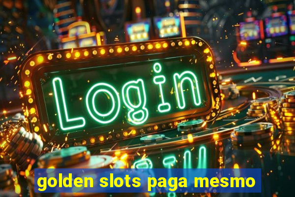 golden slots paga mesmo