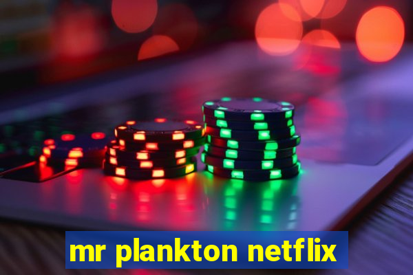 mr plankton netflix