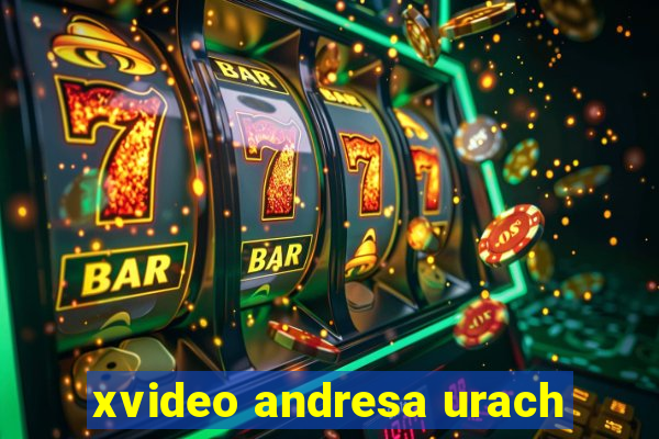 xvideo andresa urach